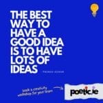 Blue background. Small illustrated lightbulb in top corner.Main text: The best way to have a good dea is to have lots of ideas - Thomas Edison".