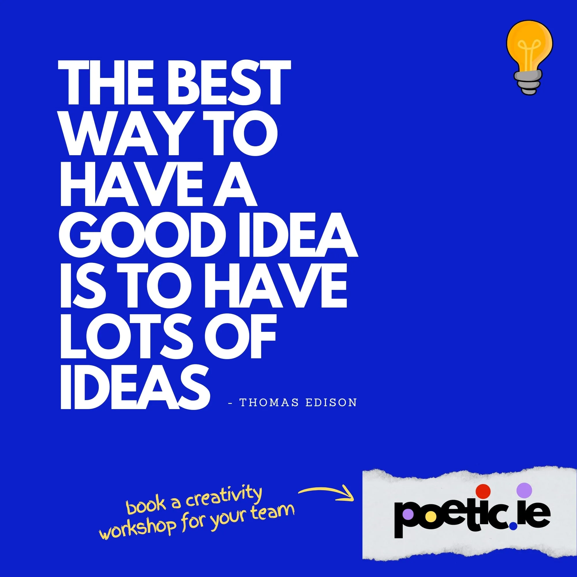 The best way to have a good idea…